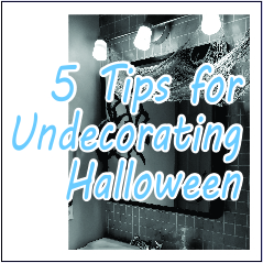 5 Tips for Undecorating Halloween - Garies Girl